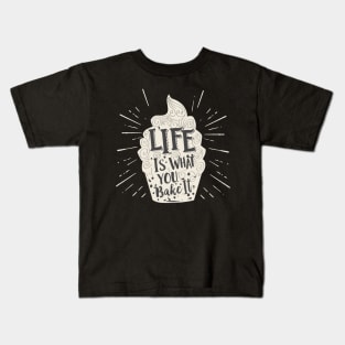 Life Is What You Bake It Inspirational Cupcake Kids T-Shirt